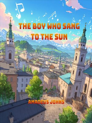 cover image of The Boy Who Sang to the Sun